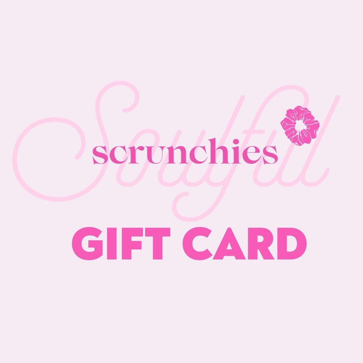 Soulful Scrunchies Gift Card! - Soulful Scrunchies